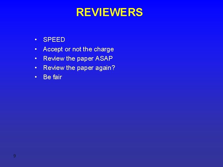 REVIEWERS • • • 9 SPEED Accept or not the charge Review the paper