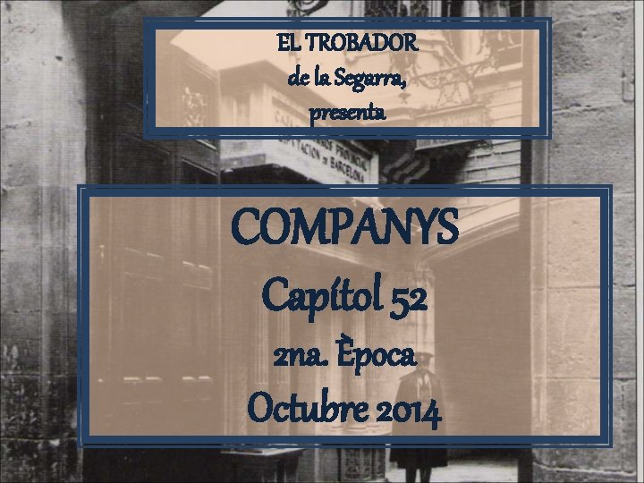 EL TROBADOR de la Segarra, presenta COMPANYS Capítol 52 2 na. Època Octubre 2014