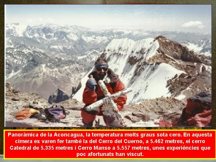 Panoràmica de la Aconcagua, la temperatura molts graus sota cero. En aquesta cimera es