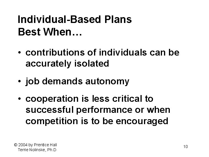 Individual-Based Plans Best When… • contributions of individuals can be accurately isolated • job