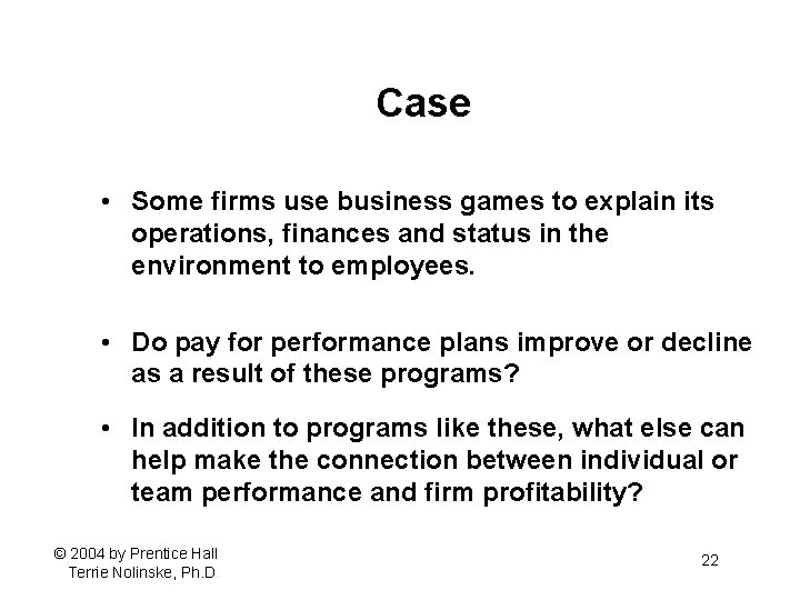 Case • Some firms use business games to explain its operations, finances and status