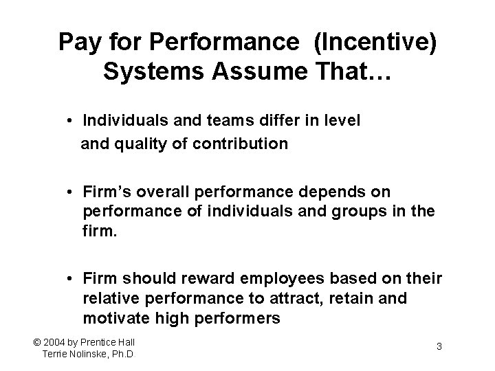Pay for Performance (Incentive) Systems Assume That… • Individuals and teams differ in level