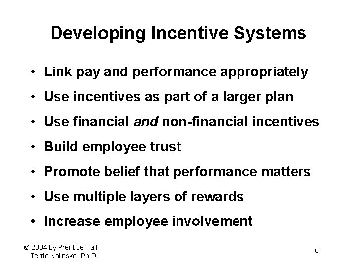 Developing Incentive Systems • Link pay and performance appropriately • Use incentives as part