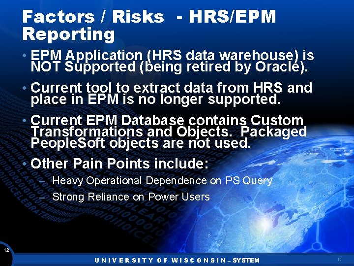 Factors / Risks - HRS/EPM Reporting • EPM Application (HRS data warehouse) is NOT