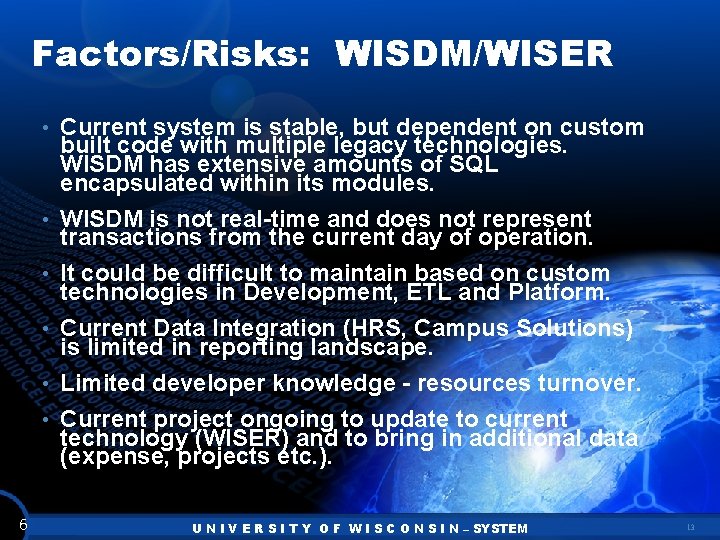 Factors/Risks: WISDM/WISER • Current system is stable, but dependent on custom • • •