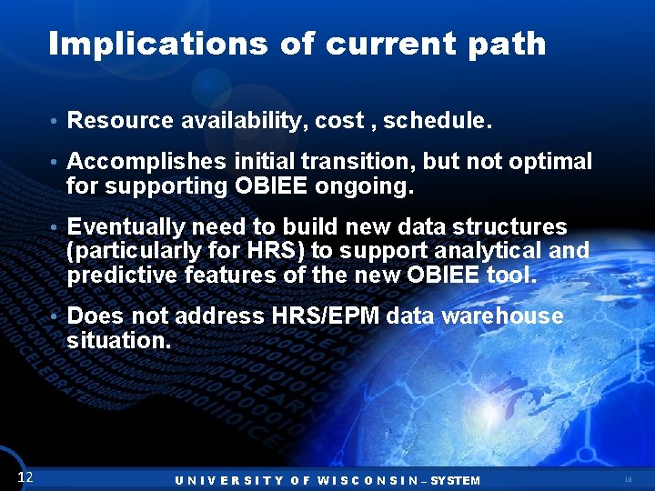 Implications of current path • Resource availability, cost , schedule. • Accomplishes initial transition,