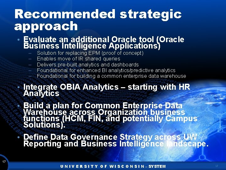 Recommended strategic approach • Evaluate an additional Oracle tool (Oracle Business Intelligence Applications) –