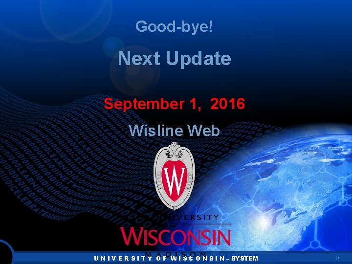 Good-bye! Next Update September 1, 2016 Wisline Web U N I V E R