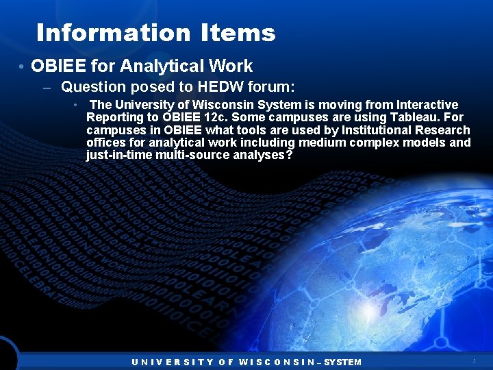 Information Items • OBIEE for Analytical Work – Question posed to HEDW forum: •