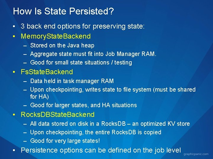 How Is State Persisted? • 3 back end options for preserving state: • Memory.