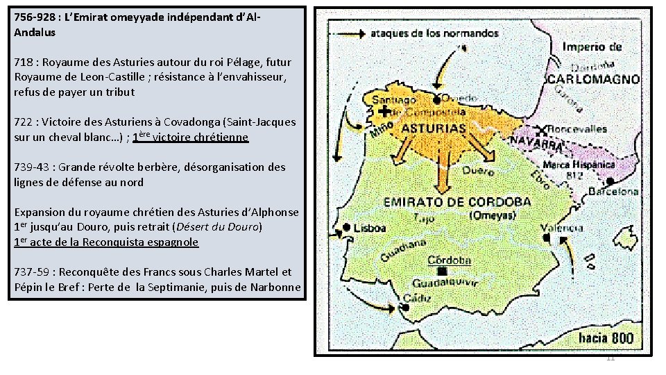 756 -928 : L’Emirat omeyyade indépendant d’Al. Andalus 718 : Royaume des Asturies autour