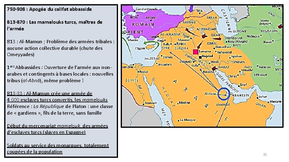 750 -908 : Apogée du califat abbasside 813 -870 : Les mamelouks turcs, maîtres