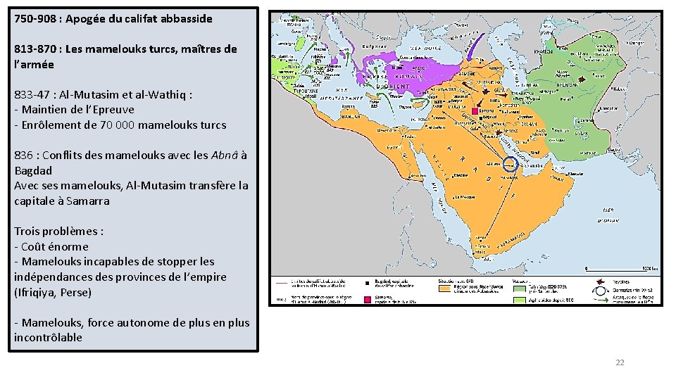 750 -908 : Apogée du califat abbasside 813 -870 : Les mamelouks turcs, maîtres