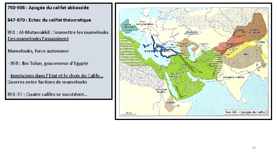 750 -908 : Apogée du califat abbasside 847 -870 : Echec du califat théocratique