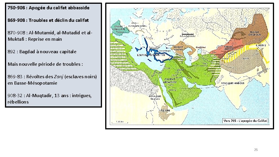750 -908 : Apogée du califat abbasside 869 -908 : Troubles et déclin du
