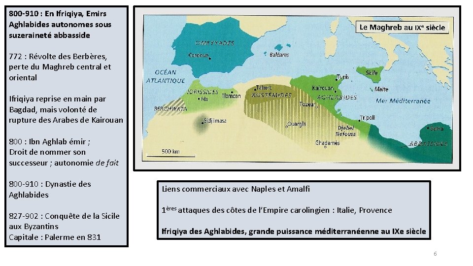 800 -910 : En Ifriqiya, Emirs Aghlabides autonomes sous suzeraineté abbasside 772 : Révolte