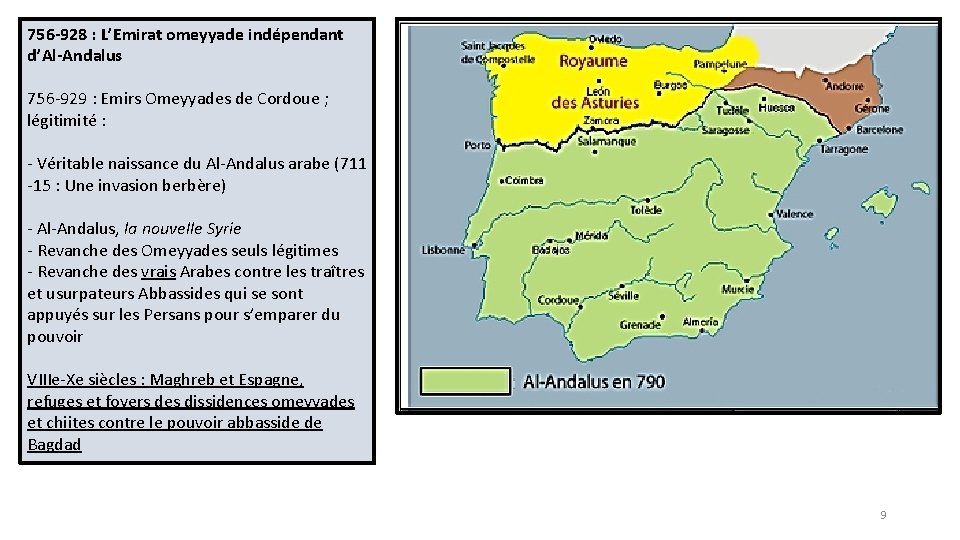 756 -928 : L’Emirat omeyyade indépendant d’Al-Andalus 756 -929 : Emirs Omeyyades de Cordoue