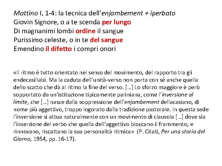 Mattino I, 1 -4: la tecnica dell’enjambement + iperbato Giovin Signore, o a te