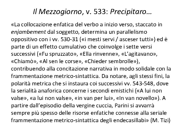 Il Mezzogiorno, v. 533: Precipitaro… «La collocazione enfatica del verbo a inizio verso, staccato