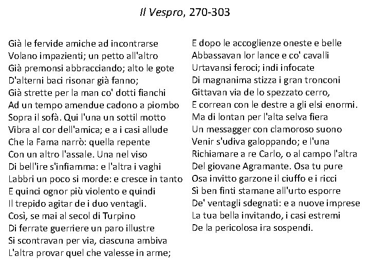 Il Vespro, 270 -303 Già le fervide amiche ad incontrarse Volano impazienti; un petto