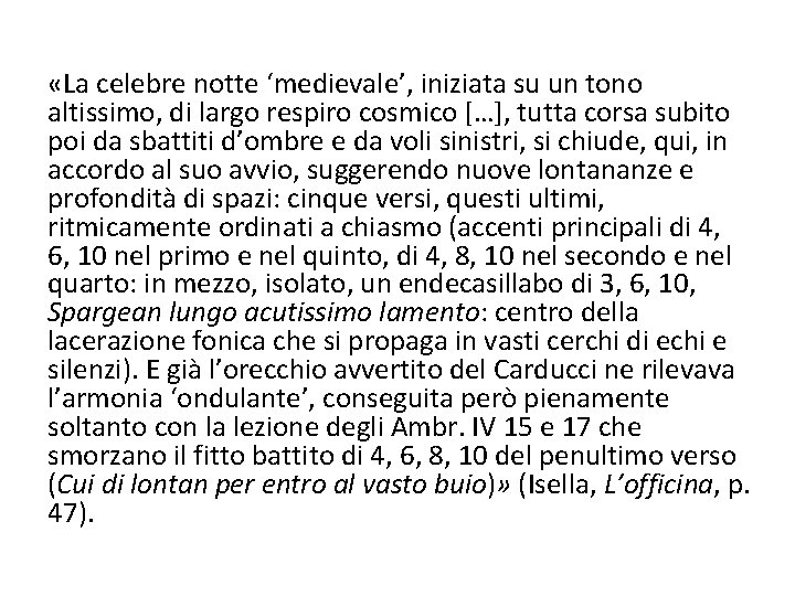  «La celebre notte ‘medievale’, iniziata su un tono altissimo, di largo respiro cosmico