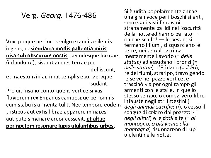 Si è udita popolarmente anche Verg. Georg. I 476 -486 una gran voce per