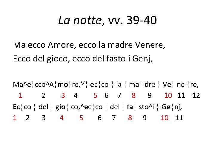 La notte, vv. 39 -40 Ma ecco Amore, ecco la madre Venere, Ecco del