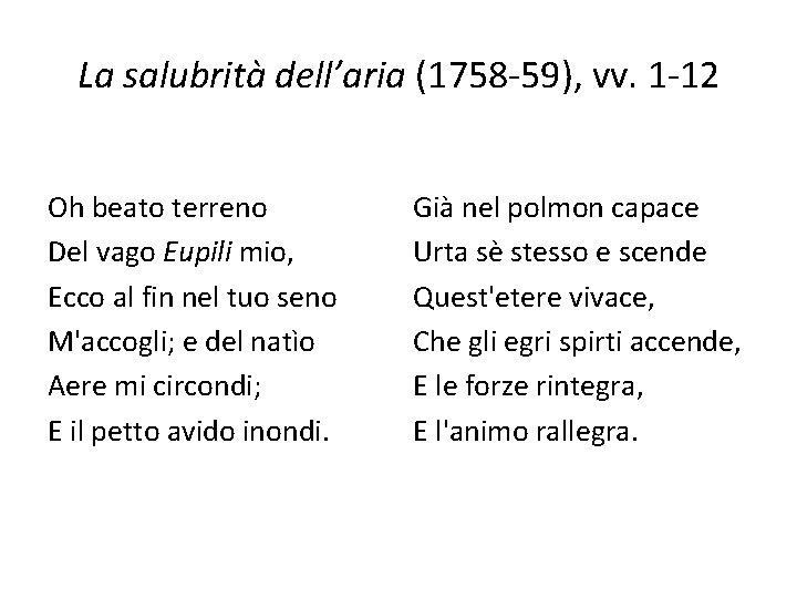 La salubrità dell’aria (1758 -59), vv. 1 -12 Oh beato terreno Del vago Eupili