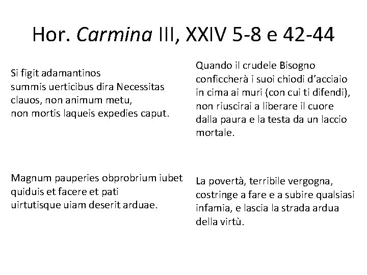 Hor. Carmina III, XXIV 5 -8 e 42 -44 Si figit adamantinos summis uerticibus