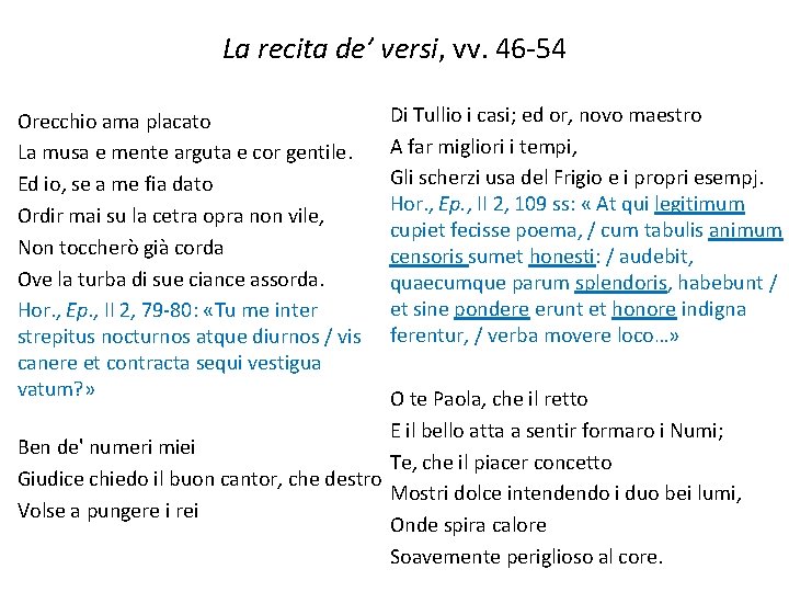 La recita de’ versi, vv. 46 -54 Orecchio ama placato La musa e mente