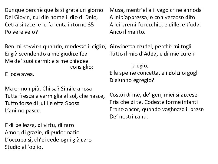 Dunque perchè quella sì grata un giorno Del Giovin, cui diè nome il dio