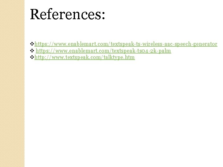 References: vhttps: //www. enablemart. com/textspeak-ts-wireless-aac-speech-generator v https: //www. enablemart. com/textspeak-ts 04 -2 k-palm vhttp: