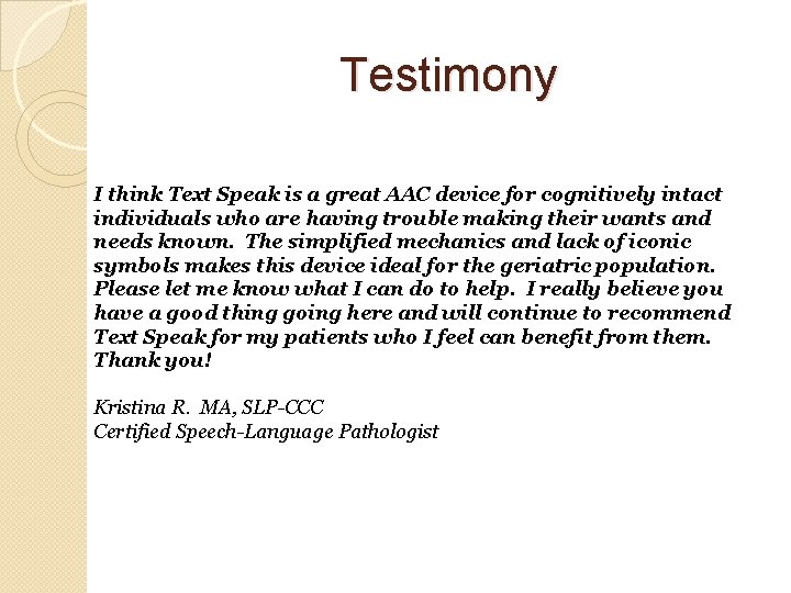 Testimony I think Text Speak is a great AAC device for cognitively intact individuals