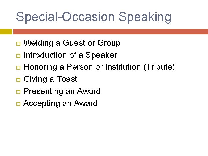 Special-Occasion Speaking Welding a Guest or Group Introduction of a Speaker Honoring a Person