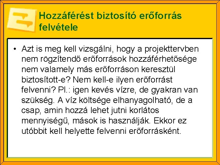 Hozzáférést biztosító erőforrás felvétele • Azt is meg kell vizsgálni, hogy a projekttervben nem