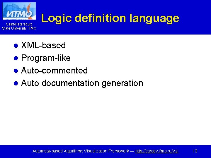 Saint-Petersburg State University ITMO Logic definition language XML-based l Program-like l Auto-commented l Auto
