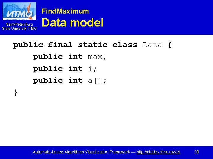 Find. Maximum Saint-Petersburg State University ITMO Data model public final static class Data {