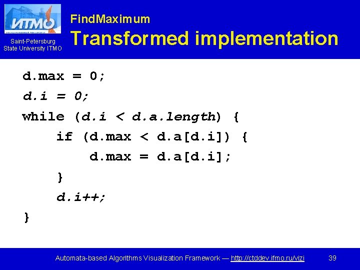Find. Maximum Saint-Petersburg State University ITMO Transformed implementation d. max = 0; d. i