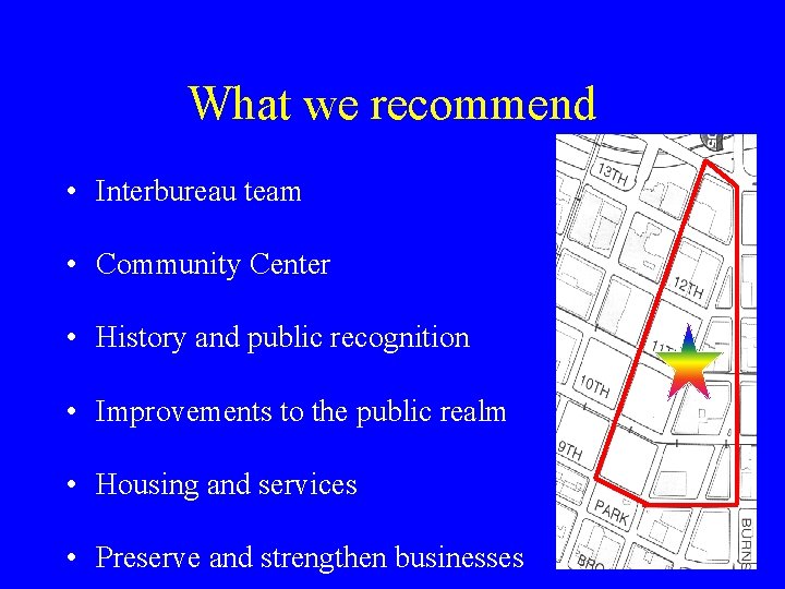 What we recommend • Interbureau team • Community Center • History and public recognition