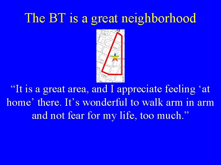 The BT is a great neighborhood “It is a great area, and I appreciate