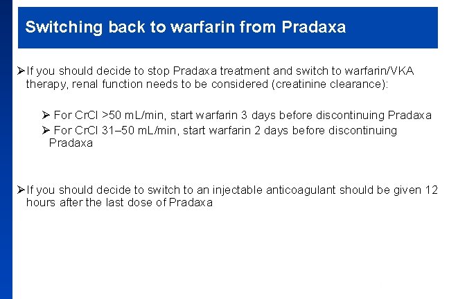 Switching back to warfarin from Pradaxa Ø If you should decide to stop Pradaxa