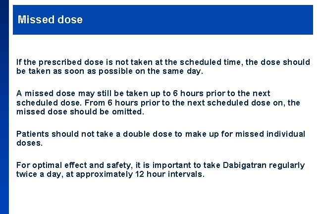 Missed dose If the prescribed dose is not taken at the scheduled time, the