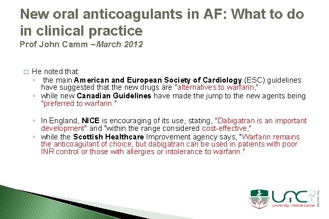 New oral anticoagulants in AF: What to do in clinical practice Prof John Camm