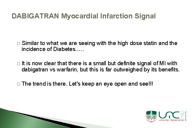DABIGATRAN Myocardial Infarction Signal � Similar to what we are seeing with the high