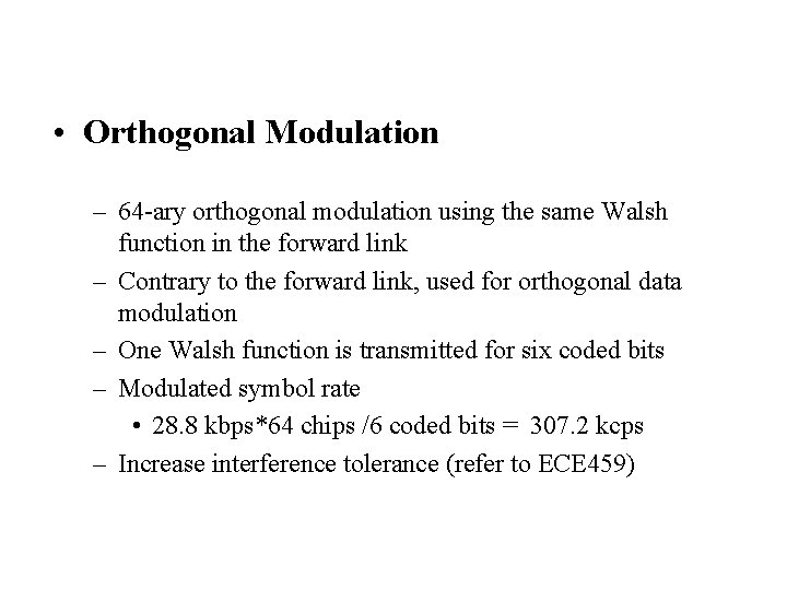  • Orthogonal Modulation – 64 -ary orthogonal modulation using the same Walsh function