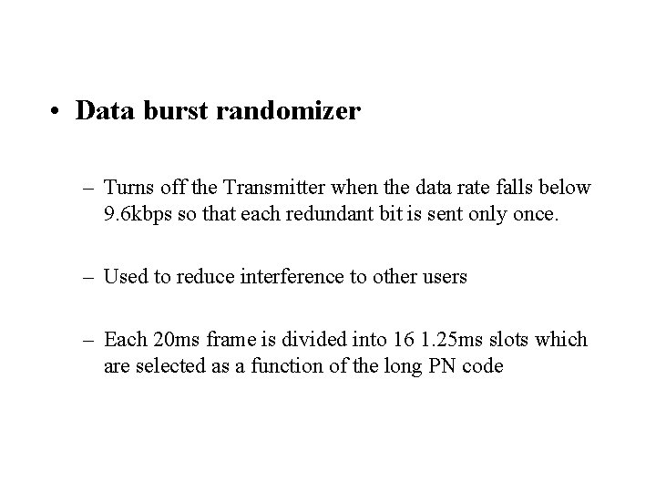  • Data burst randomizer – Turns off the Transmitter when the data rate