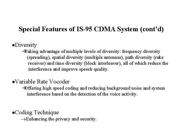 Special Features of IS-95 CDMA System (cont’d) Diversity Taking advantage of multiple levels of