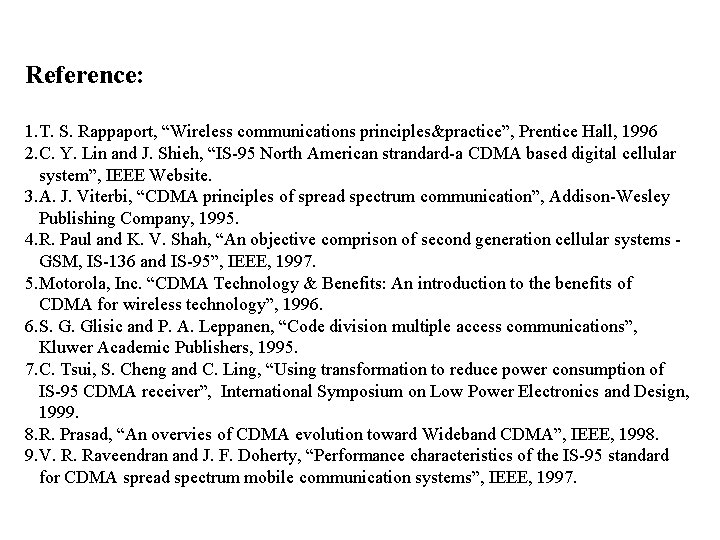 Reference: 1. T. S. Rappaport, “Wireless communications principles&practice”, Prentice Hall, 1996 2. C. Y.