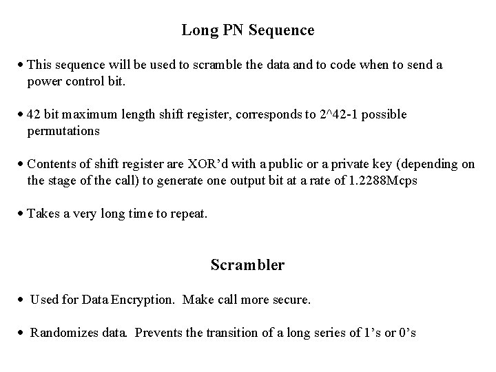 Long PN Sequence This sequence will be used to scramble the data and to