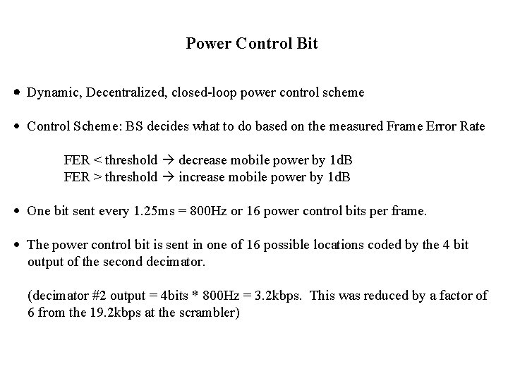 Power Control Bit Dynamic, Decentralized, closed-loop power control scheme Control Scheme: BS decides what